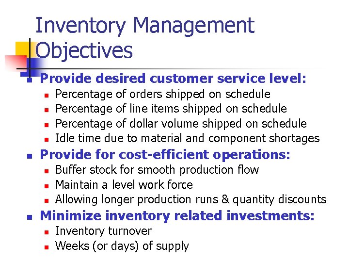 Inventory Management Objectives n Provide desired customer service level: n n n Provide for Inventory Management Objectives n Provide desired customer service level: n n n Provide for