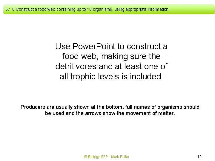 5. 1. 8 Construct a food web containing up to 10 organisms, using appropriate 5. 1. 8 Construct a food web containing up to 10 organisms, using appropriate