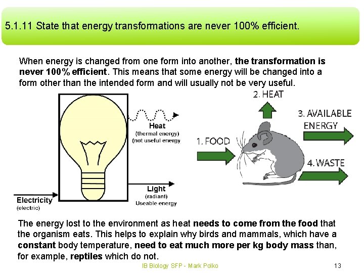 5. 1. 11 State that energy transformations are never 100% efficient. When energy is 5. 1. 11 State that energy transformations are never 100% efficient. When energy is