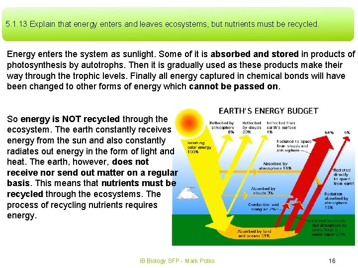 5. 1. 13 Explain that energy enters and leaves ecosystems, but nutrients must be 5. 1. 13 Explain that energy enters and leaves ecosystems, but nutrients must be