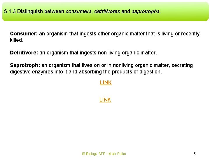 5. 1. 3 Distinguish between consumers, detritivores and saprotrophs. Consumer: an organism that ingests 5. 1. 3 Distinguish between consumers, detritivores and saprotrophs. Consumer: an organism that ingests