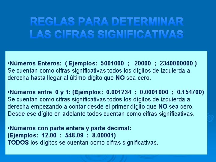 REGLAS PARA DETERMINAR LAS CIFRAS SIGNIFICATIVAS • Números Enteros: ( Ejemplos: 5001000 ; 20000
