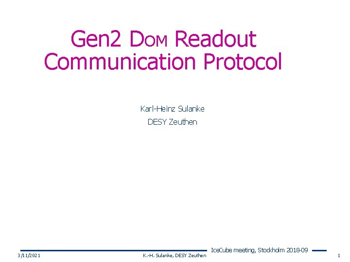 Gen 2 DOM Readout Communication Protocol Karl-Heinz Sulanke DESY Zeuthen 3/11/2021 K. -H. Sulanke,