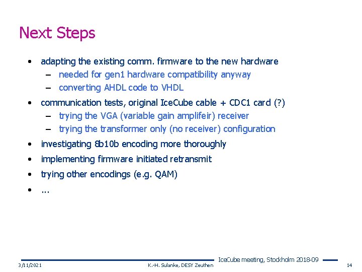 Next Steps • adapting the existing comm. firmware to the new hardware – needed