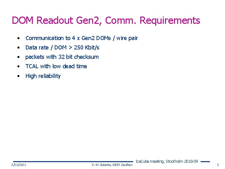 DOM Readout Gen 2, Comm. Requirements • Communication to 4 x Gen 2 DOMs