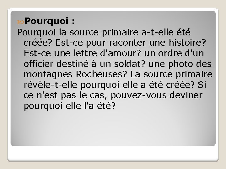 Pourquoi : Pourquoi la source primaire a-t-elle été créée? Est-ce pour raconter une Pourquoi : Pourquoi la source primaire a-t-elle été créée? Est-ce pour raconter une