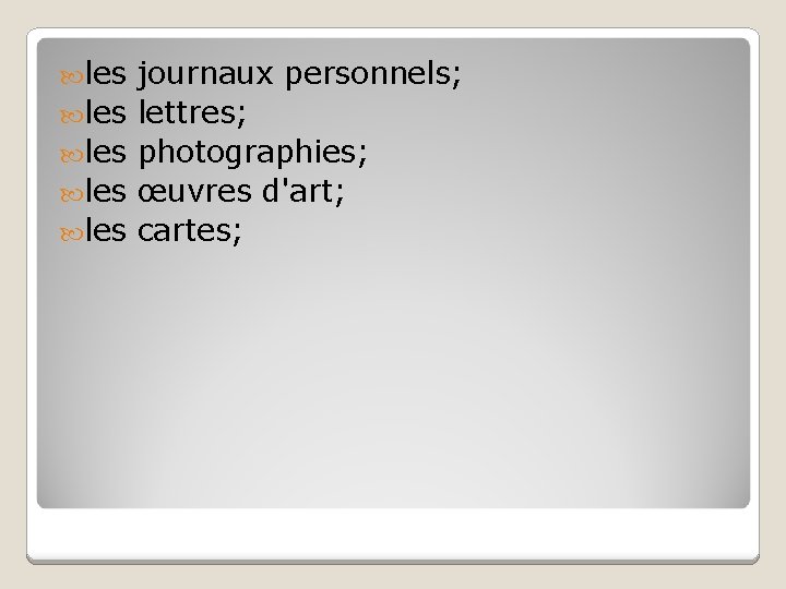 les les les journaux personnels; lettres; photographies; œuvres d'art; cartes; les les les journaux personnels; lettres; photographies; œuvres d'art; cartes;