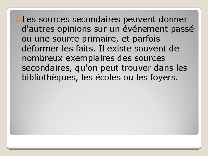 Les sources secondaires peuvent donner d'autres opinions sur un événement passé ou une Les sources secondaires peuvent donner d'autres opinions sur un événement passé ou une