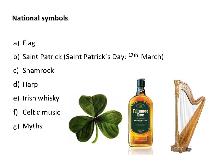 National symbols a) Flag b) Saint Patrick (Saint Patrick´s Day: 17 th March) c)