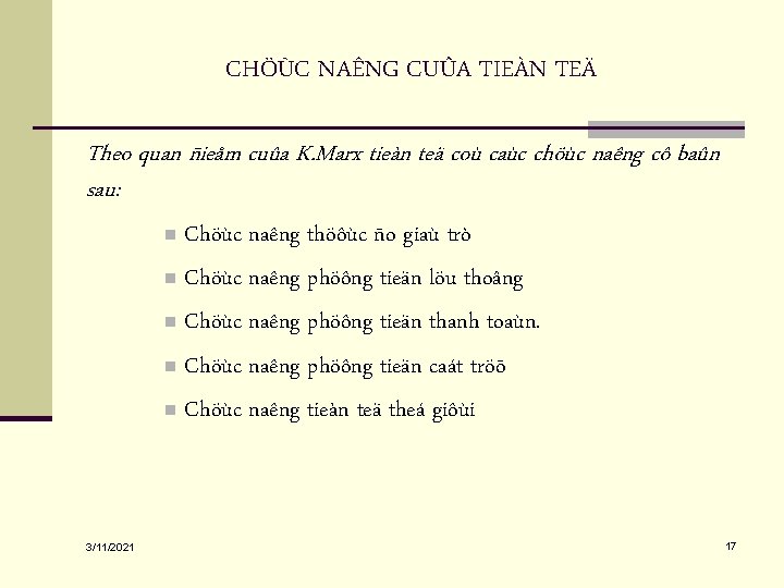 CHÖÙC NAÊNG CUÛA TIEÀN TEÄ Theo quan ñieåm cuûa K. Marx tieàn teä coù