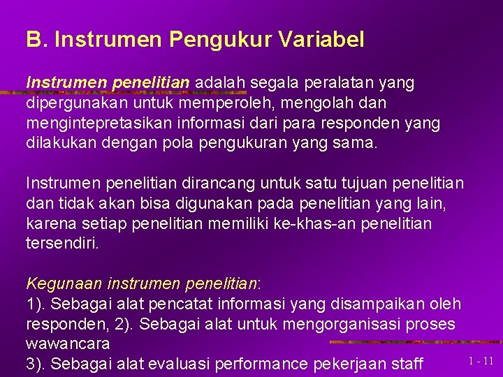 B. Instrumen Pengukur Variabel Instrumen penelitian adalah segala peralatan yang dipergunakan untuk memperoleh, mengolah