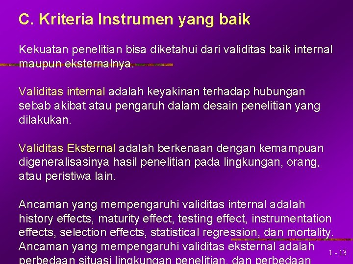 C. Kriteria Instrumen yang baik Kekuatan penelitian bisa diketahui dari validitas baik internal maupun