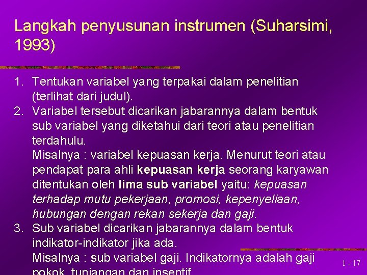 Langkah penyusunan instrumen (Suharsimi, 1993) 1. Tentukan variabel yang terpakai dalam penelitian (terlihat dari