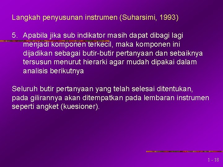 Langkah penyusunan instrumen (Suharsimi, 1993) 5. Apabila jika sub indikator masih dapat dibagi lagi