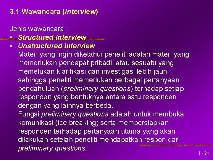 3. 1 Wawancara (interview) Jenis wawancara : • Structured interview • Unstructured interview Materi