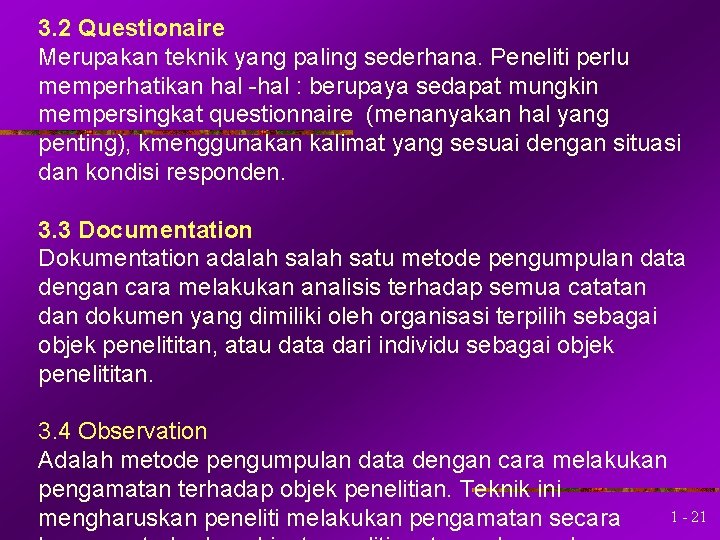 3. 2 Questionaire Merupakan teknik yang paling sederhana. Peneliti perlu memperhatikan hal -hal :