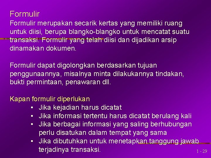 Formulir merupakan secarik kertas yang memiliki ruang untuk diisi, berupa blangko-blangko untuk mencatat suatu