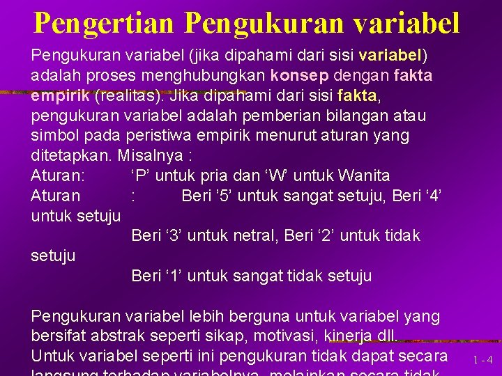 Pengertian Pengukuran variabel (jika dipahami dari sisi variabel) adalah proses menghubungkan konsep dengan fakta