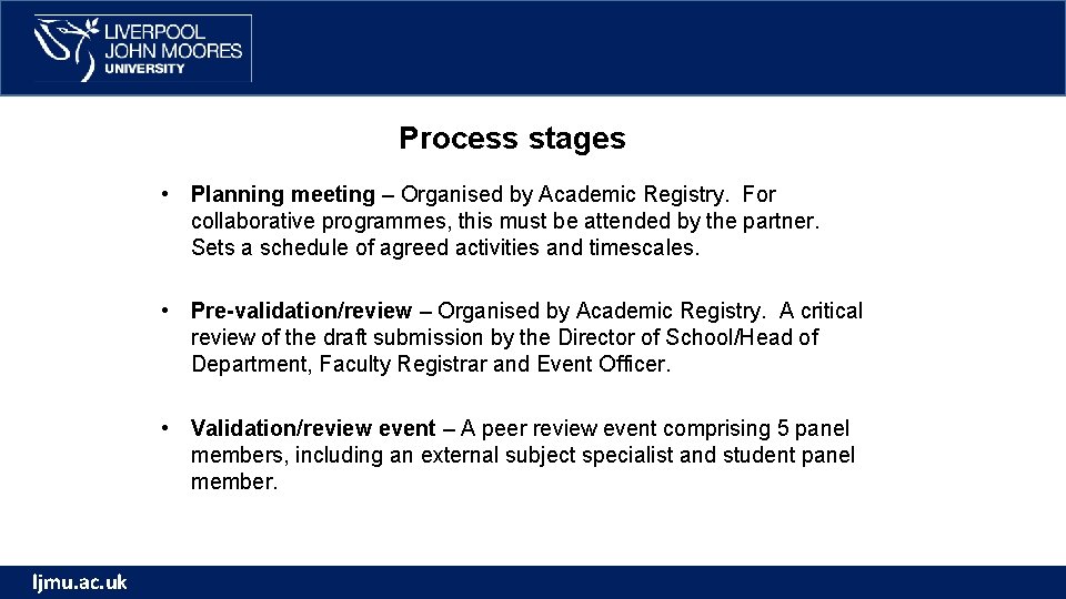 Process stages • Planning meeting – Organised by Academic Registry. For collaborative programmes, this Process stages • Planning meeting – Organised by Academic Registry. For collaborative programmes, this