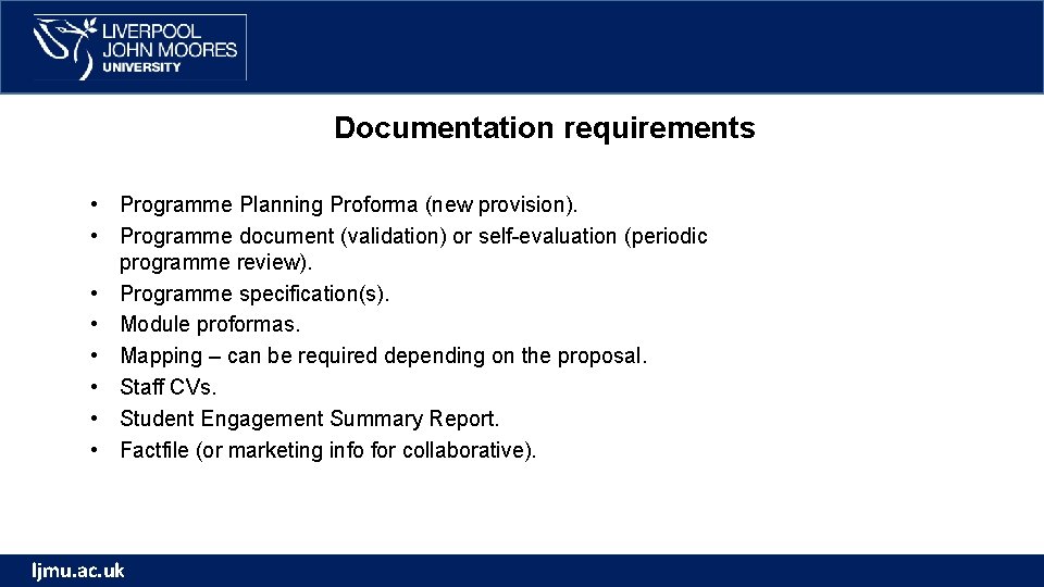 Documentation requirements • Programme Planning Proforma (new provision). • Programme document (validation) or self-evaluation Documentation requirements • Programme Planning Proforma (new provision). • Programme document (validation) or self-evaluation