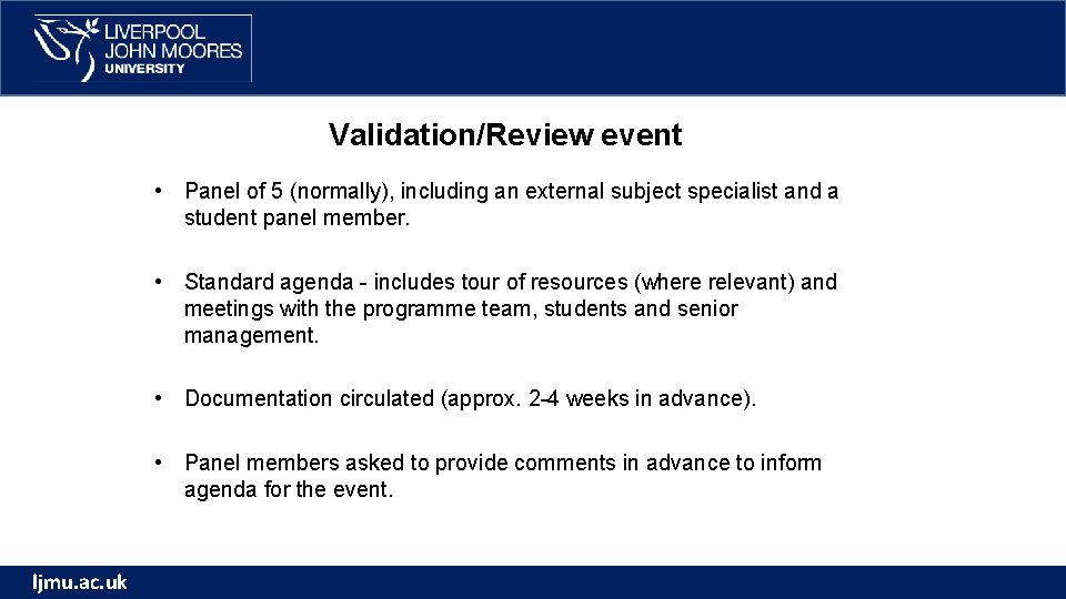 Validation/Review event • Panel of 5 (normally), including an external subject specialist and a Validation/Review event • Panel of 5 (normally), including an external subject specialist and a