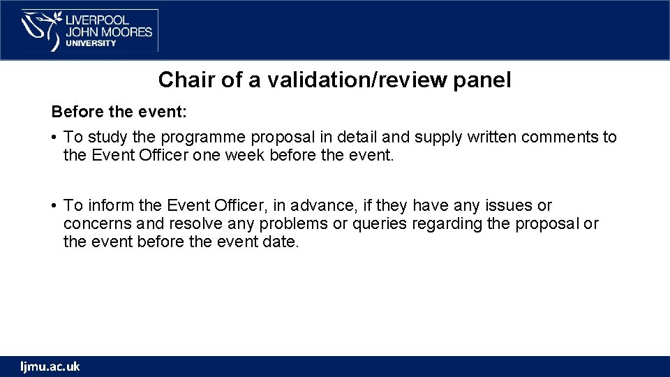 Chair of a validation/review panel Before the event: • To study the programme proposal Chair of a validation/review panel Before the event: • To study the programme proposal