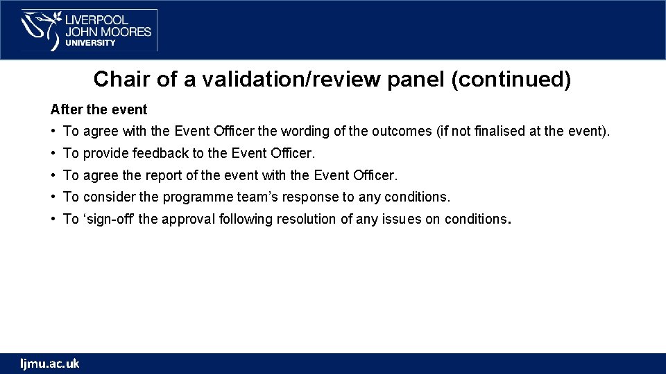 Chair of a validation/review panel (continued) After the event • To agree with the Chair of a validation/review panel (continued) After the event • To agree with the