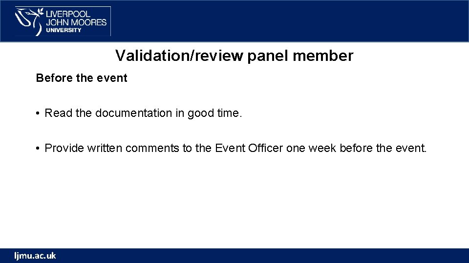 Validation/review panel member Before the event • Read the documentation in good time. • Validation/review panel member Before the event • Read the documentation in good time. •