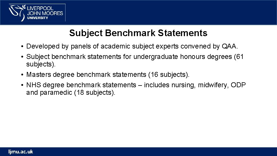 Subject Benchmark Statements • Developed by panels of academic subject experts convened by QAA. Subject Benchmark Statements • Developed by panels of academic subject experts convened by QAA.
