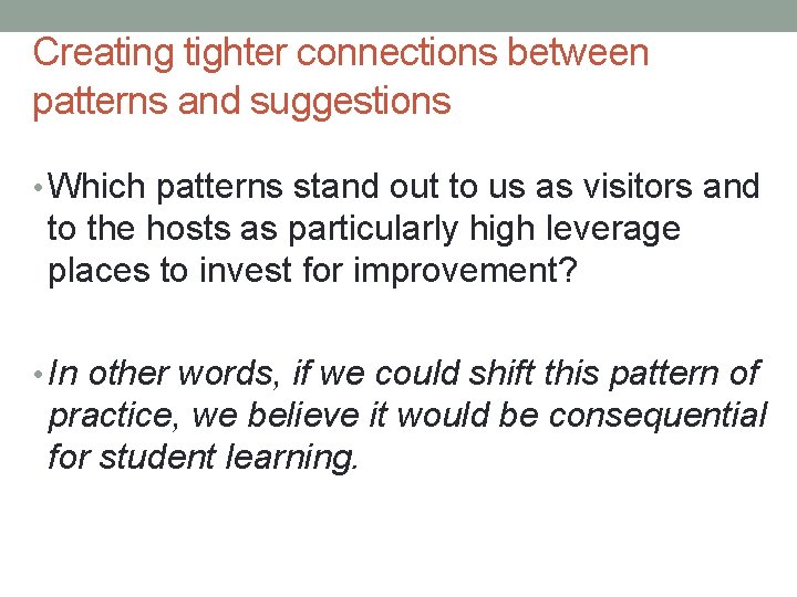 Creating tighter connections between patterns and suggestions • Which patterns stand out to us