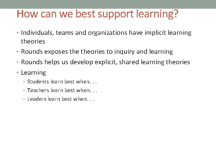 How can we best support learning? • Individuals, teams and organizations have implicit learning