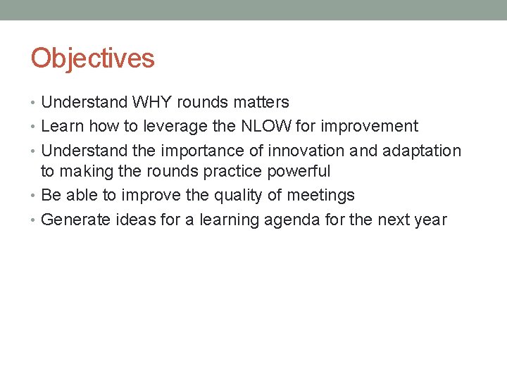 Objectives • Understand WHY rounds matters • Learn how to leverage the NLOW for