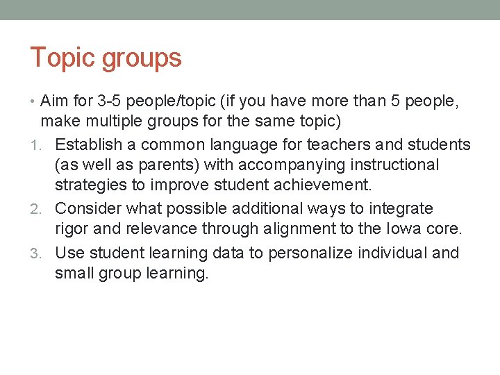 Topic groups • Aim for 3 -5 people/topic (if you have more than 5