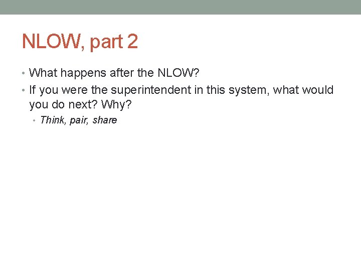NLOW, part 2 • What happens after the NLOW? • If you were the