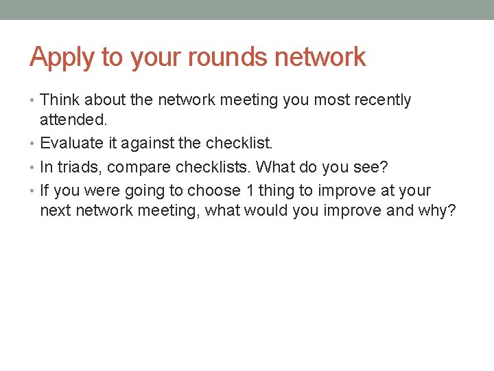 Apply to your rounds network • Think about the network meeting you most recently