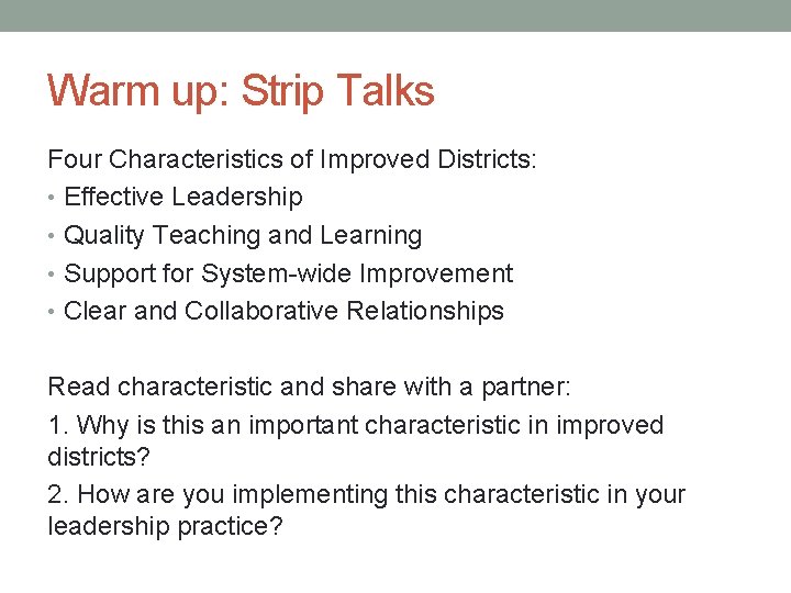 Warm up: Strip Talks Four Characteristics of Improved Districts: • Effective Leadership • Quality