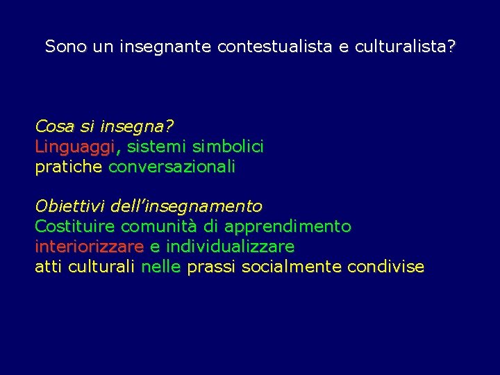 Sono un insegnante contestualista e culturalista? Cosa si insegna? Linguaggi, sistemi simbolici pratiche conversazionali