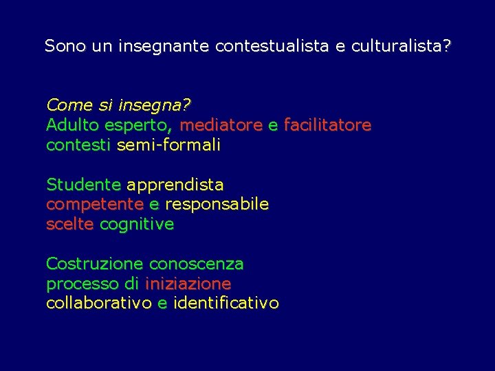 Sono un insegnante contestualista e culturalista? Come si insegna? Adulto esperto, mediatore e facilitatore