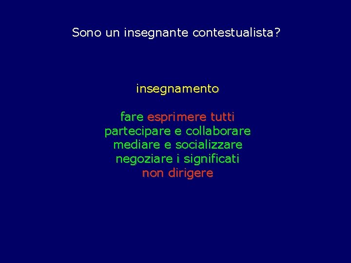 Sono un insegnante contestualista? insegnamento fare esprimere tutti partecipare e collaborare mediare e socializzare