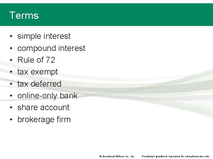 Terms • • simple interest compound interest Rule of 72 tax exempt tax deferred