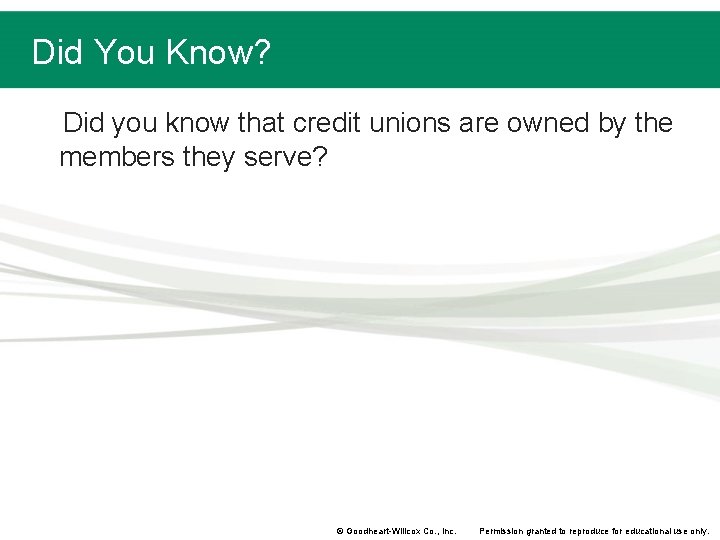Did You Know? Did you know that credit unions are owned by the members