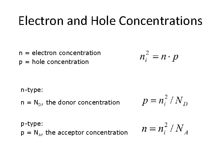 Electron and Hole Concentrations n = electron concentration p = hole concentration n-type: n