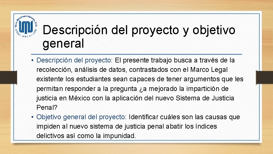 Descripción del proyecto y objetivo general • Descripción del proyecto: El presente trabajo busca