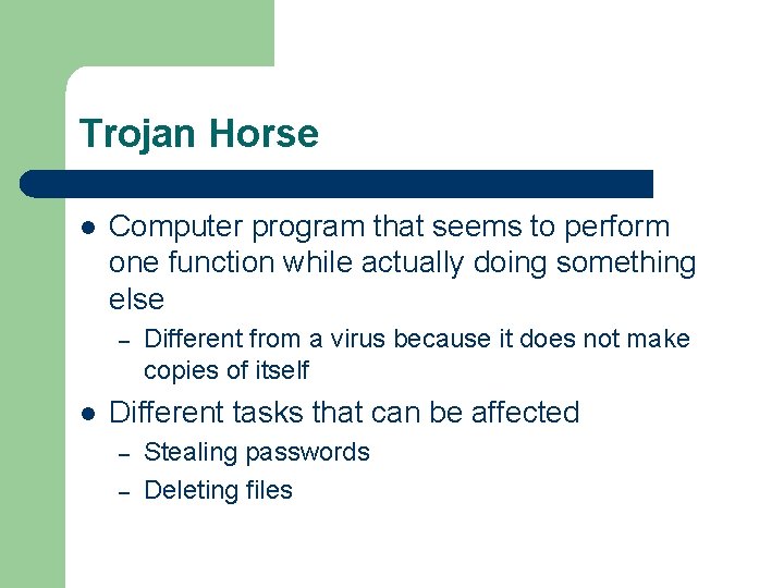 Trojan Horse l Computer program that seems to perform one function while actually doing