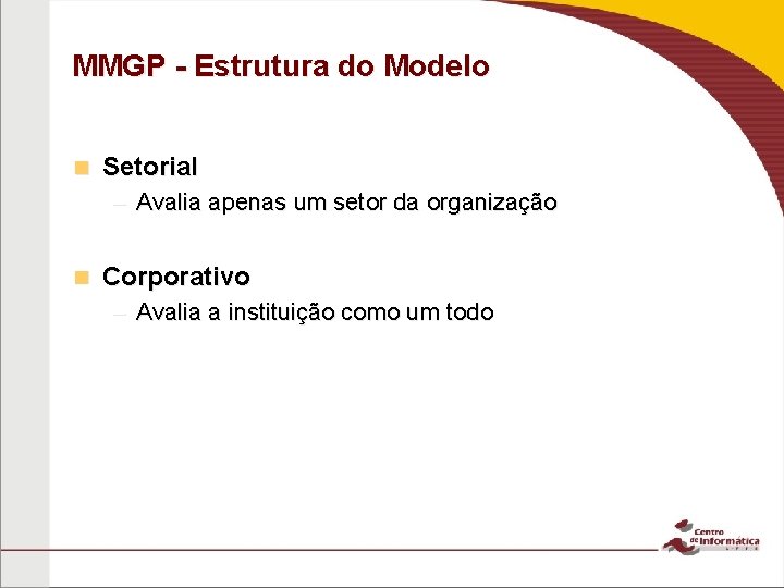 MMGP - Estrutura do Modelo n Setorial – Avalia apenas um setor da organização