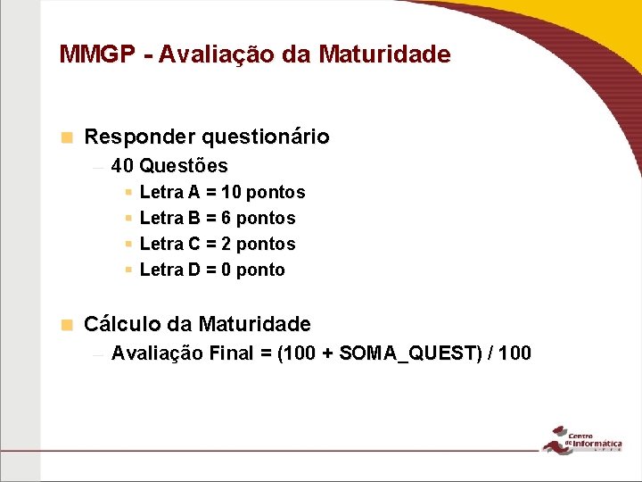 MMGP - Avaliação da Maturidade n Responder questionário – 40 Questões § § n