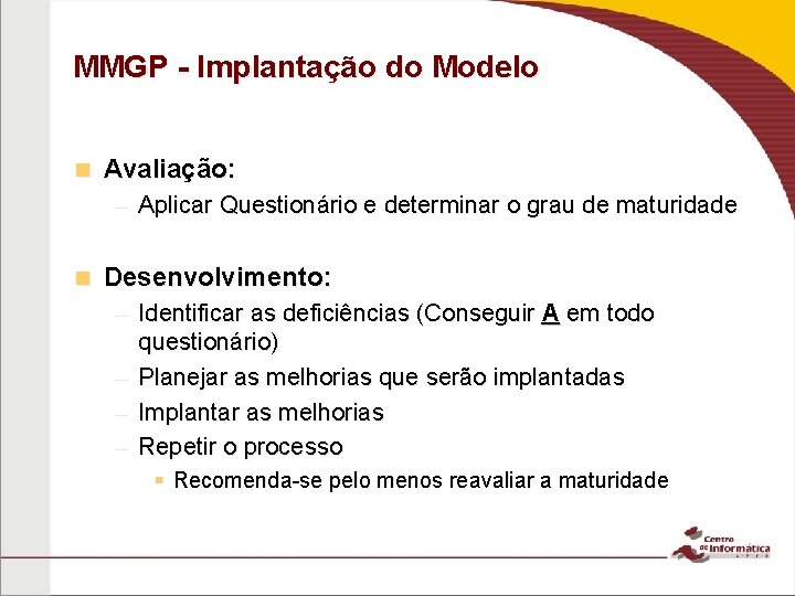 MMGP - Implantação do Modelo n Avaliação: – Aplicar Questionário e determinar o grau