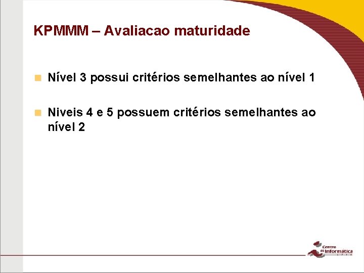 KPMMM – Avaliacao maturidade n Nível 3 possui critérios semelhantes ao nível 1 n