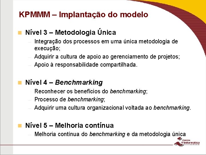 KPMMM – Implantação do modelo n Nível 3 – Metodologia Única – Integração dos