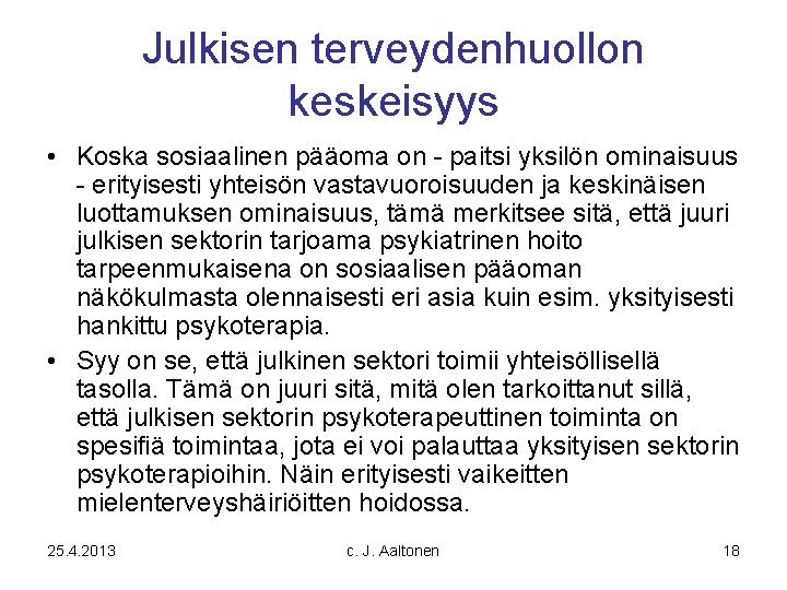 Julkisen terveydenhuollon keskeisyys • Koska sosiaalinen pääoma on - paitsi yksilön ominaisuus - erityisesti